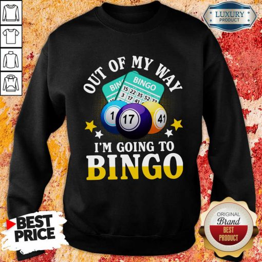 Hot Out Of My Way Im Going To Bingo Sweatshirt