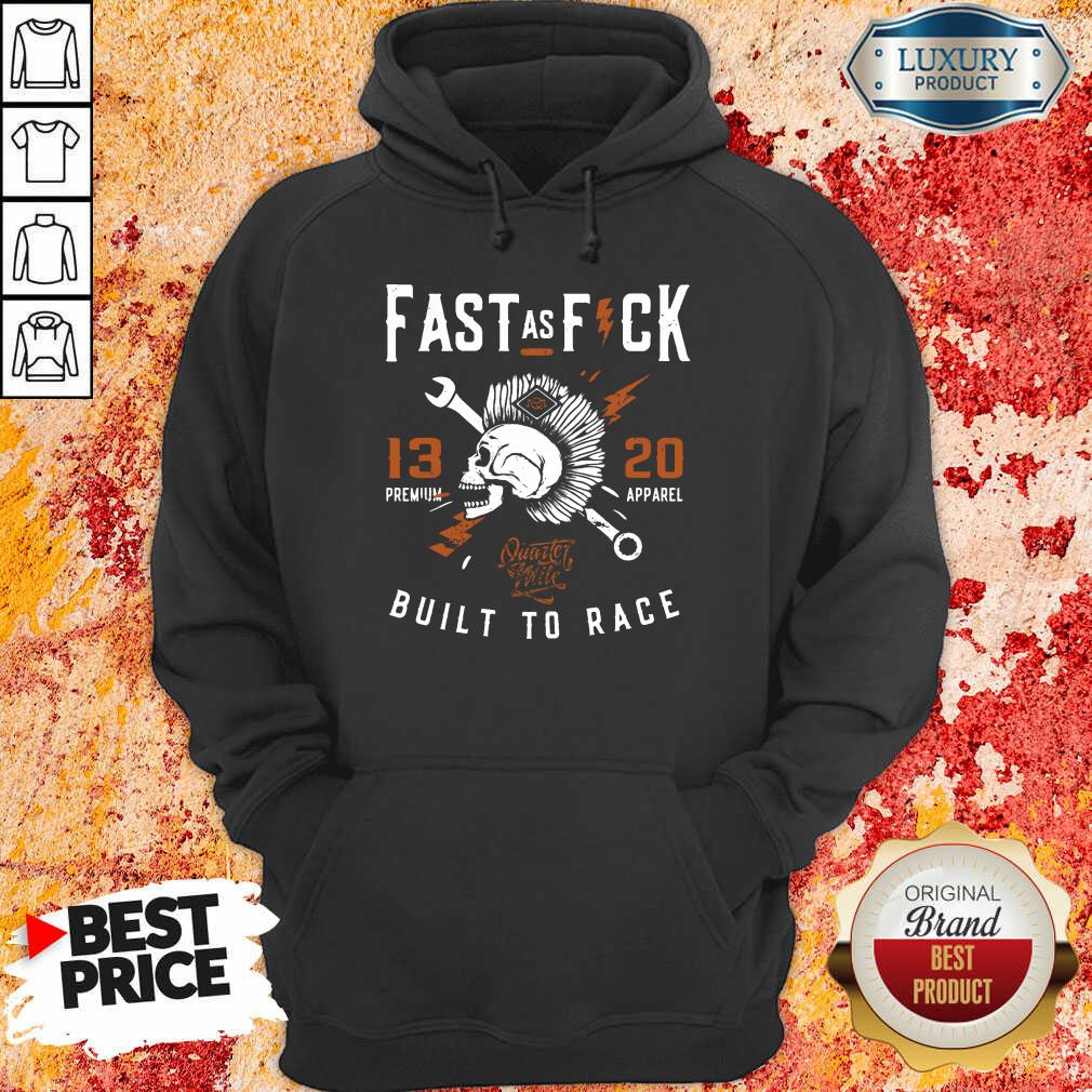 Top Fast As Fuck 13 20 Built To Race Hoodie