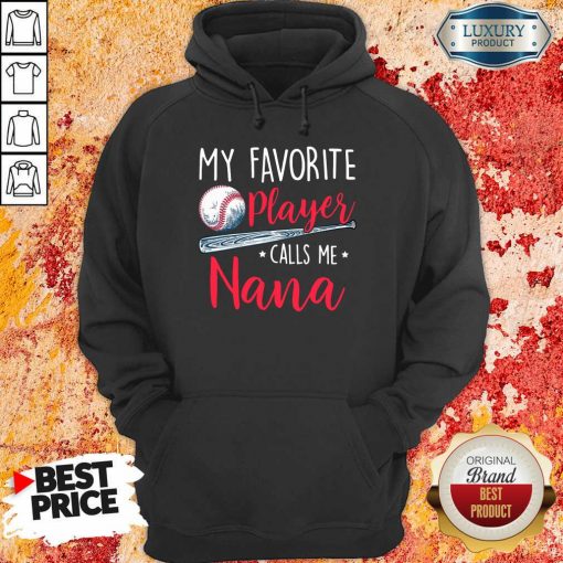 Top My Favorite Player Calls Me Nana Hoodie