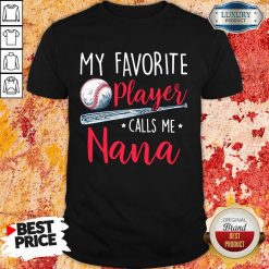 Top My Favorite Player Calls Me Nana Shirt