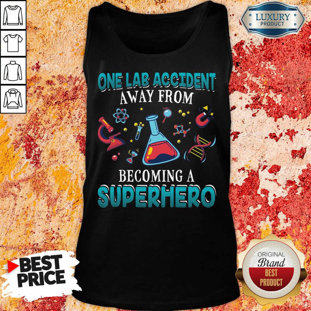 Top One Lab Accident Away From Becoming A Superhero Tank Top