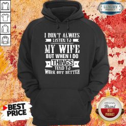 Vip I Don't Alway Listen To My Wife Hoodie