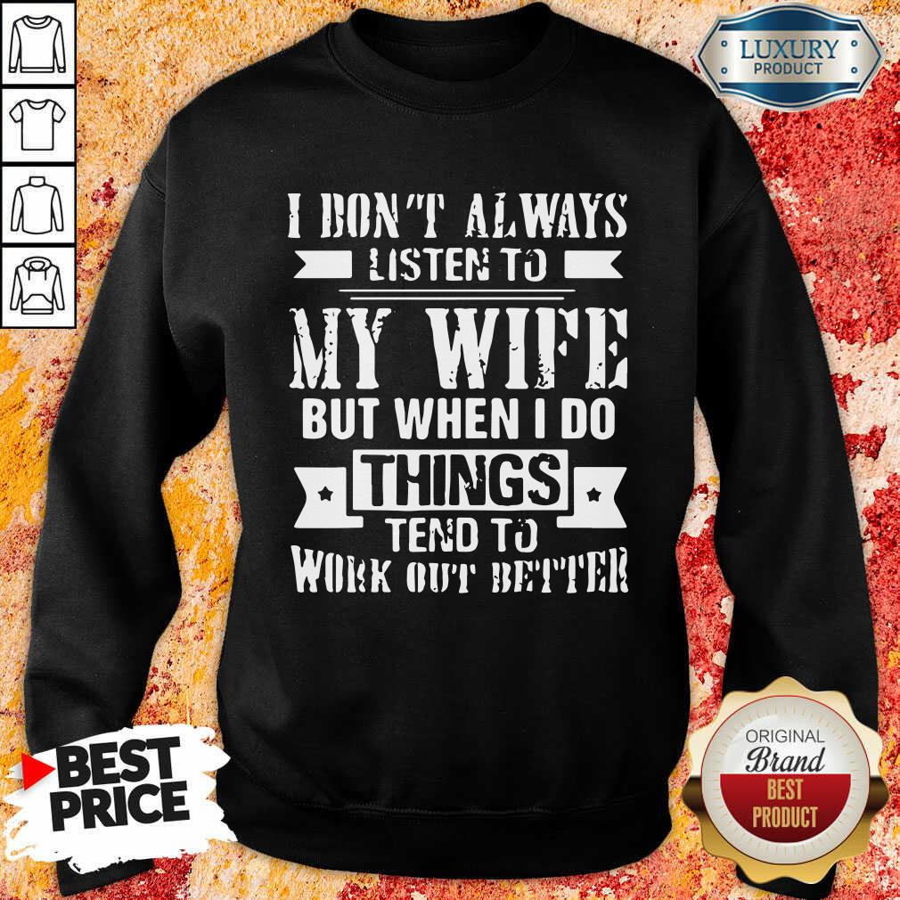 Vip I Don't Alway Listen To My Wife  Sweatshirt