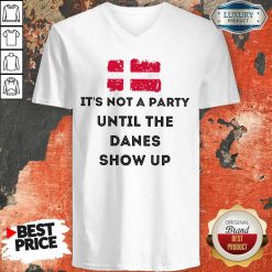 Vip It's Not A Party Until The Danes Show Up V-neck
