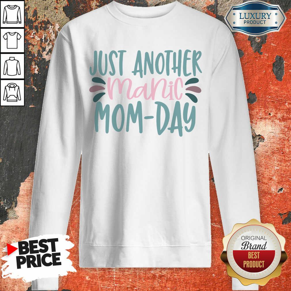 Vip Just Another Manic Mom Day Sweatshirt