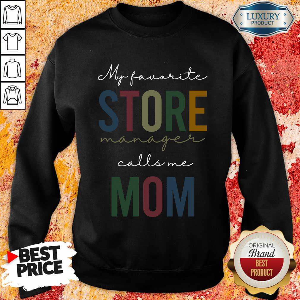 Vip My Favorite Store Manager Calls Me Mom Sweatshirt