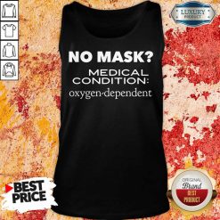 Vip No Mask Medical Condition Oxygen Dependent Tank Top