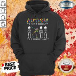 Autism It's Not A Disability It's A Different Ability Hoodie