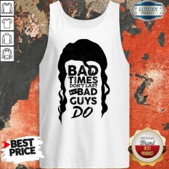 Bad Time Don't Last But Bad Guys Do Tank Top