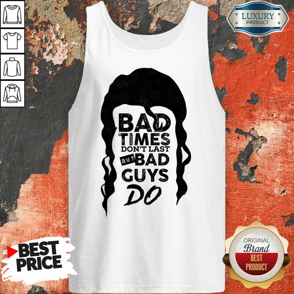 Bad Time Don't Last But Bad Guys Do Tank Top