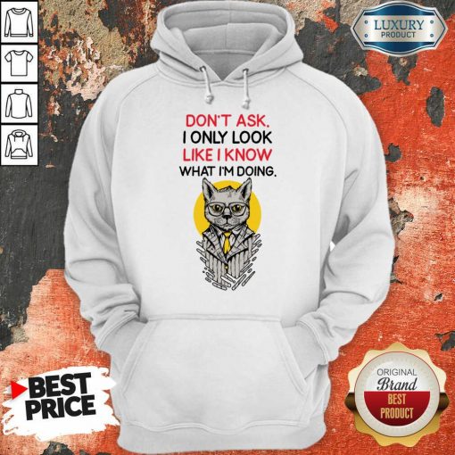 I Only Look Like I Know What I'm Doing Hoodie