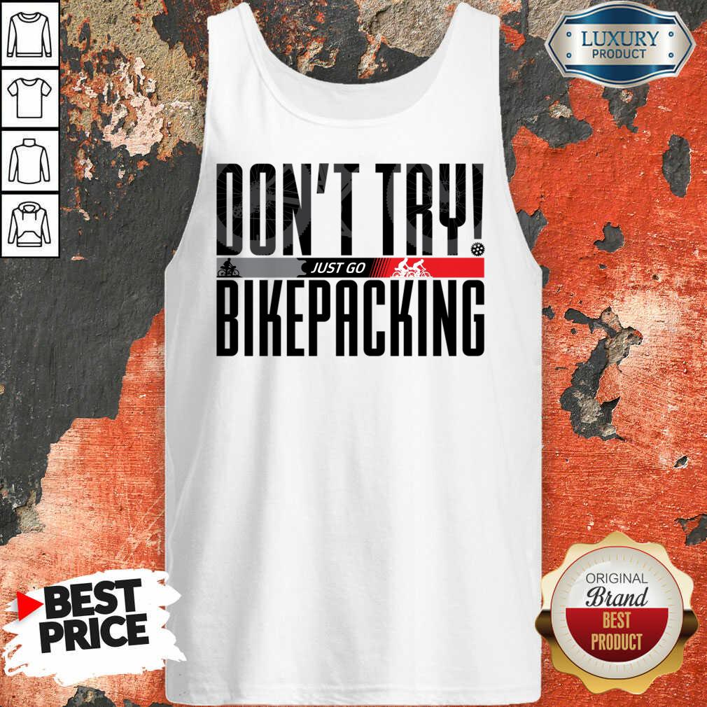 Don't Try Just Go Bikepacking Tank Top