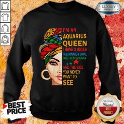I'm A Queen I Have 3 Sides Passionate And Loyal Intelligent Driven Sweatshirt
