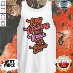 Keep Walking And Never Look Back Tank Top