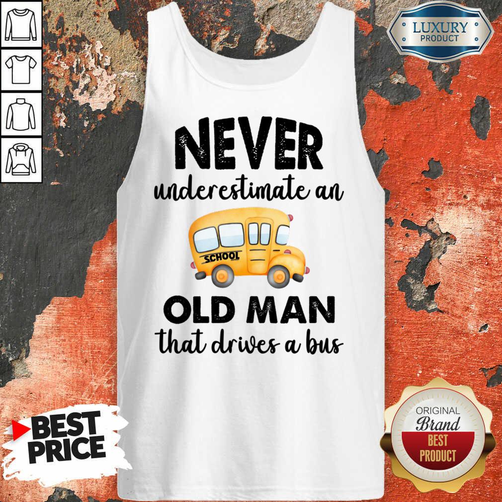 Never Underestimate An Old Man That Drive A Bus Tank Top