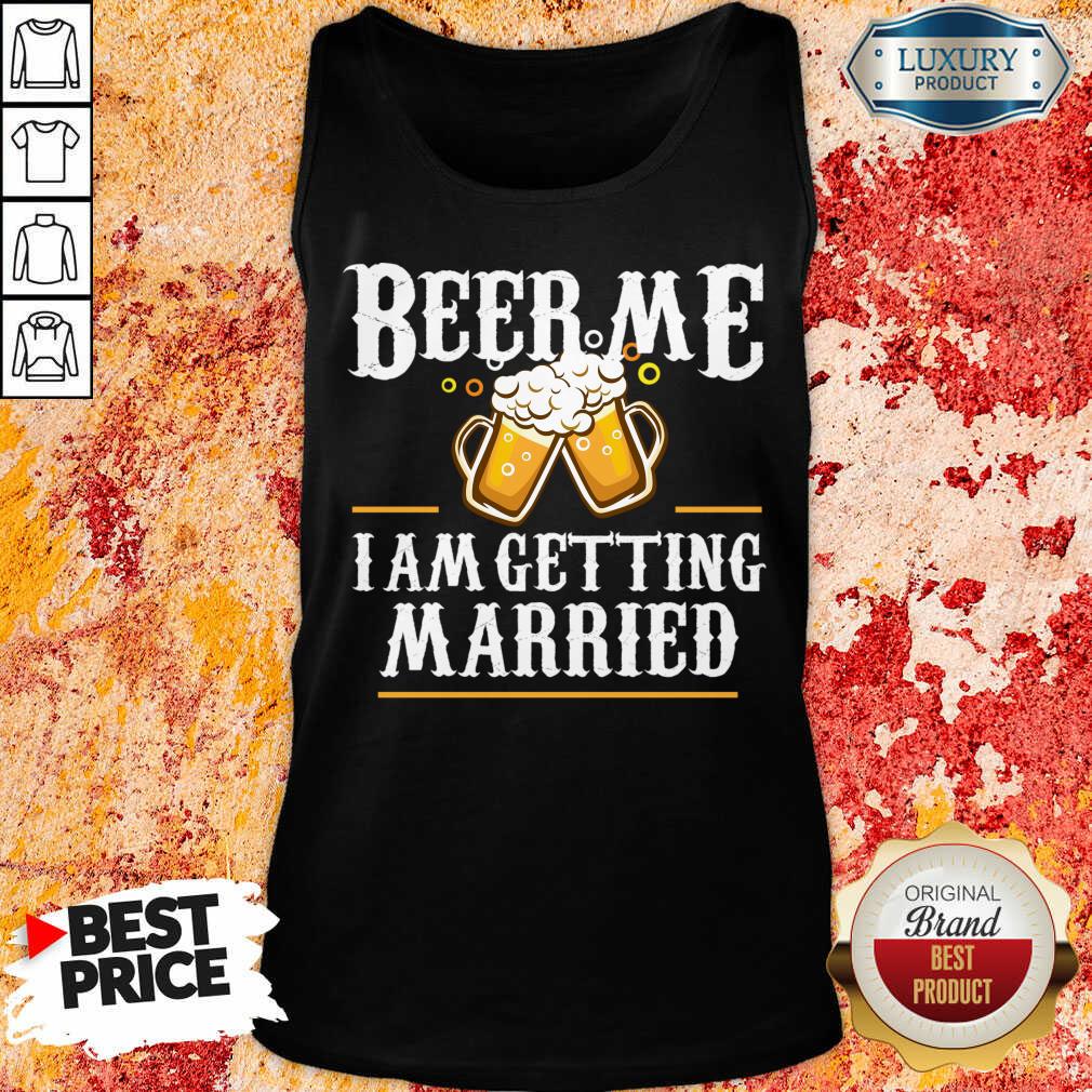 Beer Me I Am Getting Married Tank Top