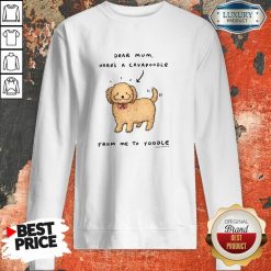 Dear Mum Here's A Cavoodle From Me To Yodel Sweatshirt