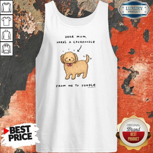 Dear Mum Here's A Cavoodle From Me To Yodel Tank Top