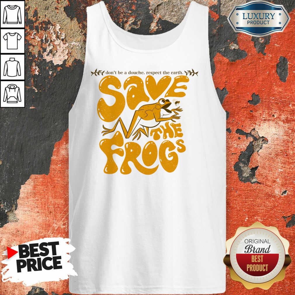 Don't Be A Douche Respect The Earth Save The Frogs Tank Top