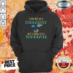 I May Not Be A Biological But I Know I'm A Woman American Hoodie