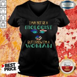 I May Not Be A Biological But I Know I'm A Woman American V-neck
