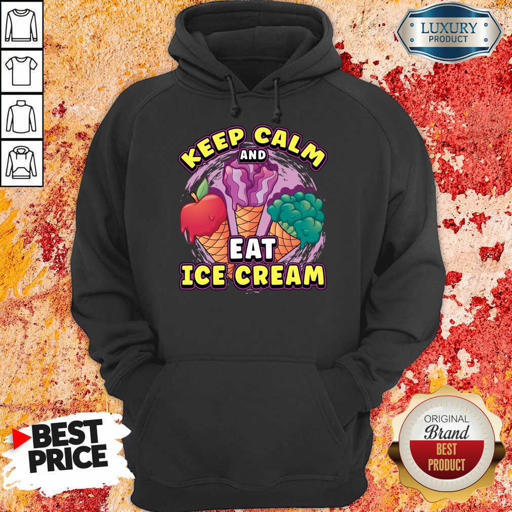 Keep Calm And Eat Ice Cream Hoodie