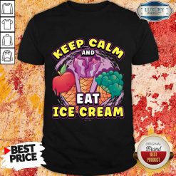 Keep Calm And Eat Ice Cream Shirt