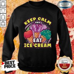 Keep Calm And Eat Ice Cream Sweatshirt