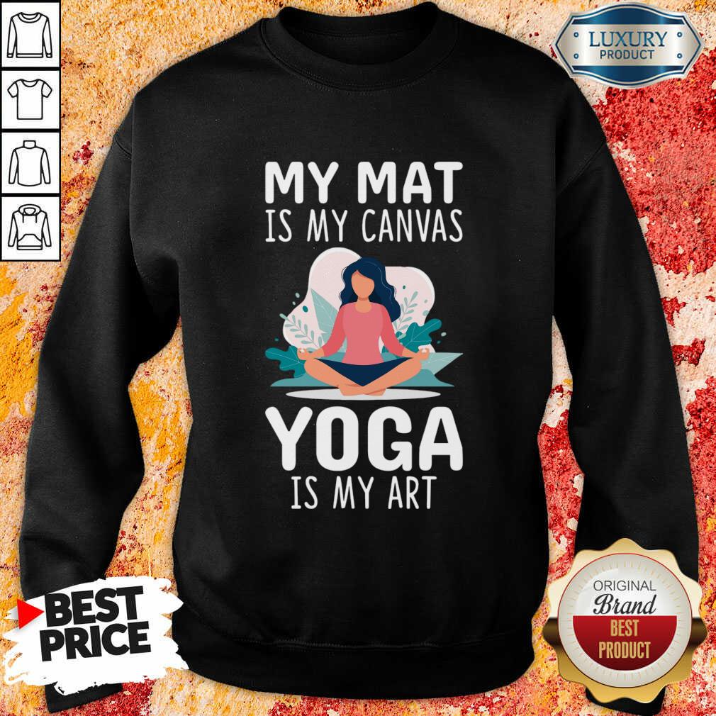 My Mat Is My Canvas Yoga Is My Art Sweatshirt