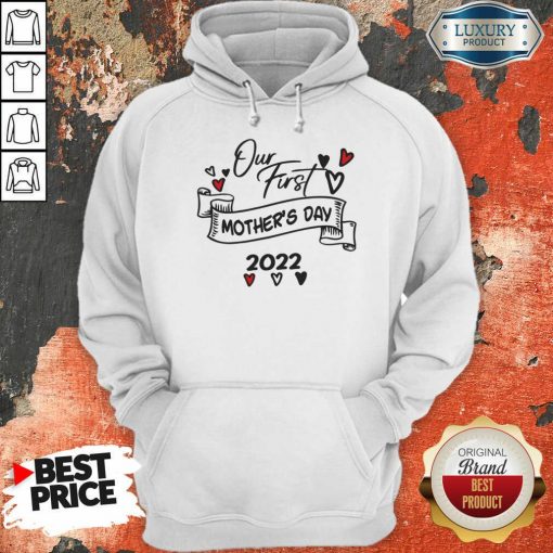 Our First Mother's Day 2022 Hoodie