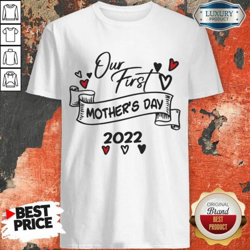 Our First Mother's Day 2022 Shirt