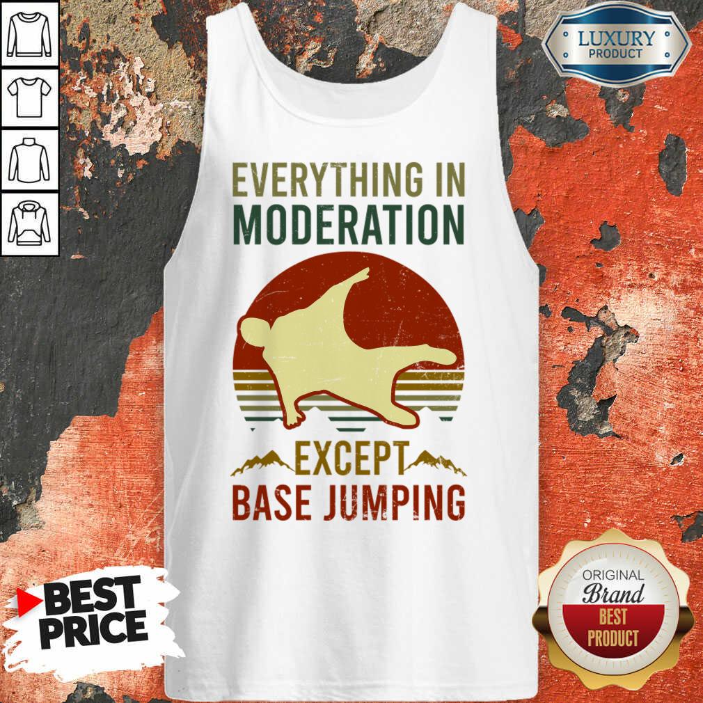 Everything In Moderation Except Base Jumping Vintage Tank Top