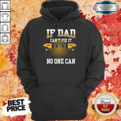 If Dad Can't Fix It No One Can Hoodie