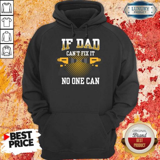 If Dad Can't Fix It No One Can Hoodie