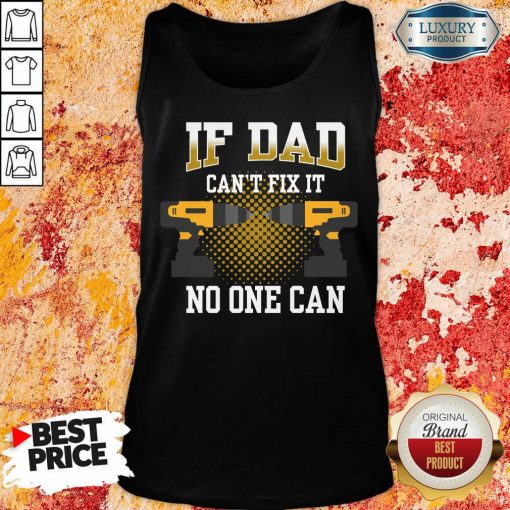 If Dad Can't Fix It No One Can Tank Top