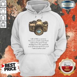 Life Is Like A Camera Focus On What Important Hoodie