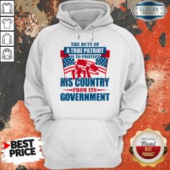 The Duty Of A True Patriot Is To Protect His Country From Its Government Hoodie