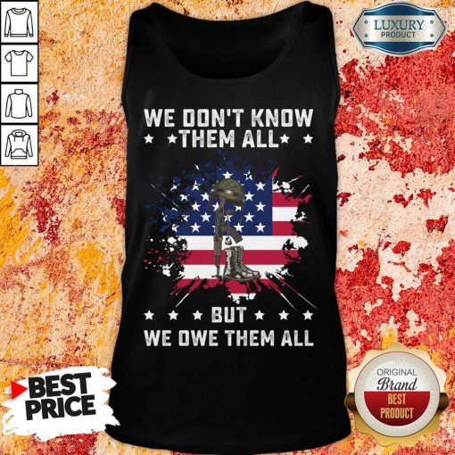 We Don't Know Them All But We Owe Them All America Flag Tank Top