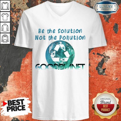 Be The Solution Not The Pollution Goodplanet V-neck