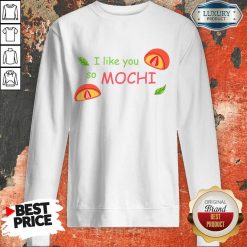 I Like You So Mochi Sweatshirt