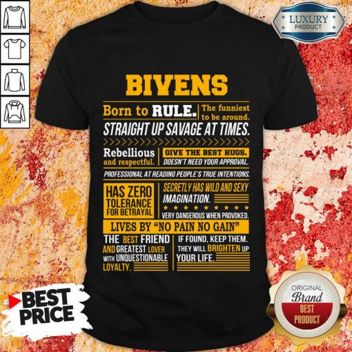 Bivens Born To Rule Straight Up Savage At Times Shirt