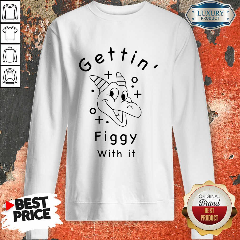 Gettin Figgy With It SweatShirt