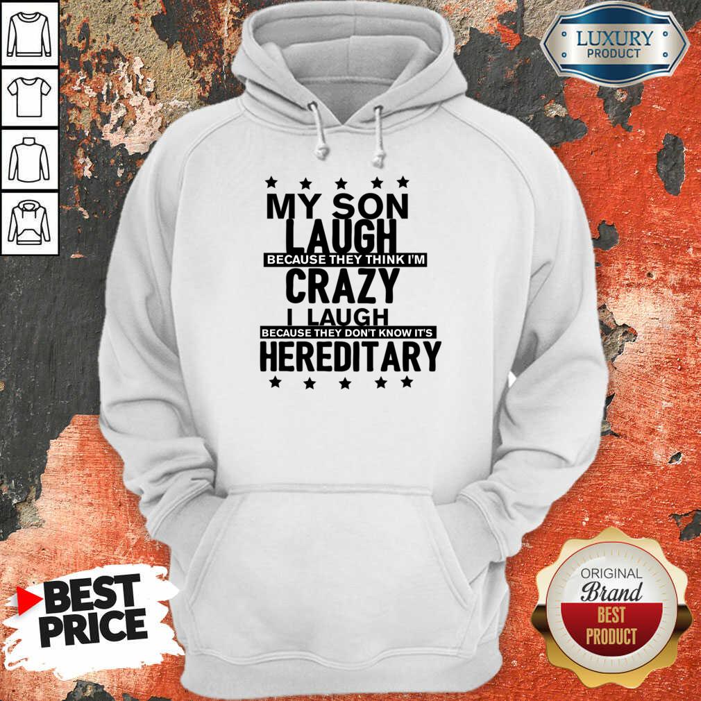 My Son LauMich Meine Fraugh Because They Think I'm Crazy I Laugh Because Its Hereditary Hoodie