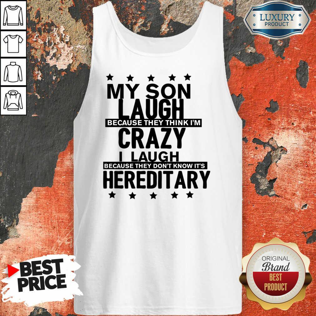 My Son LauMich Meine Fraugh Because They Think I'm Crazy I Laugh Because Its Hereditary Tank Top