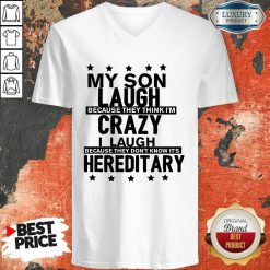 My Son LauMich Meine Fraugh Because They Think I'm Crazy I Laugh Because Its Hereditary V-neck