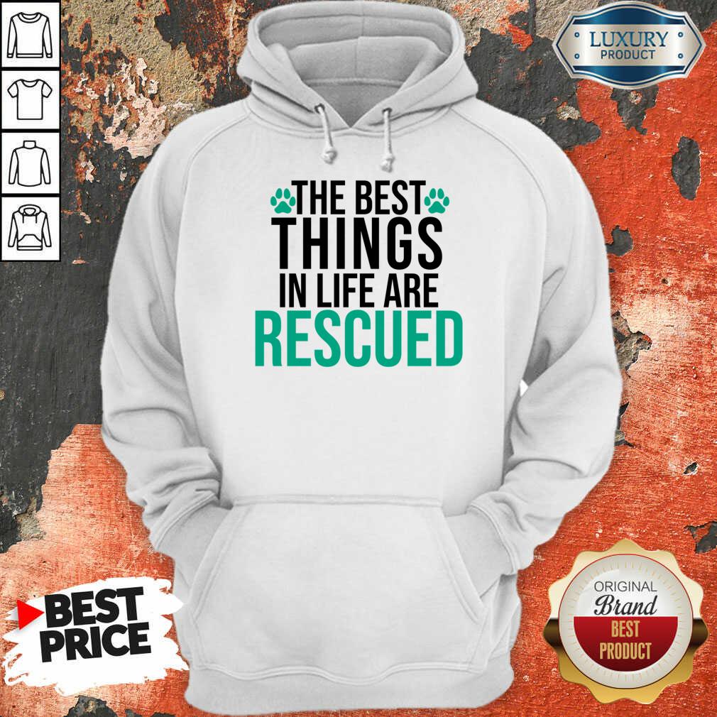 The Best Things In Life Are Rescued Hoodie